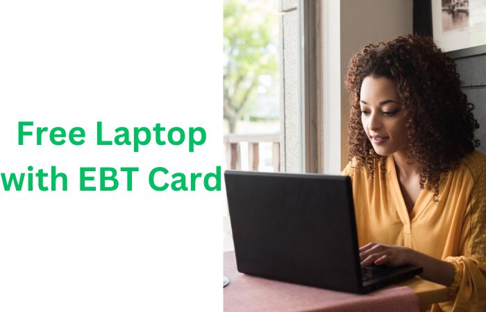 Free Laptop with EBT Card, Food Stamps: How to Get